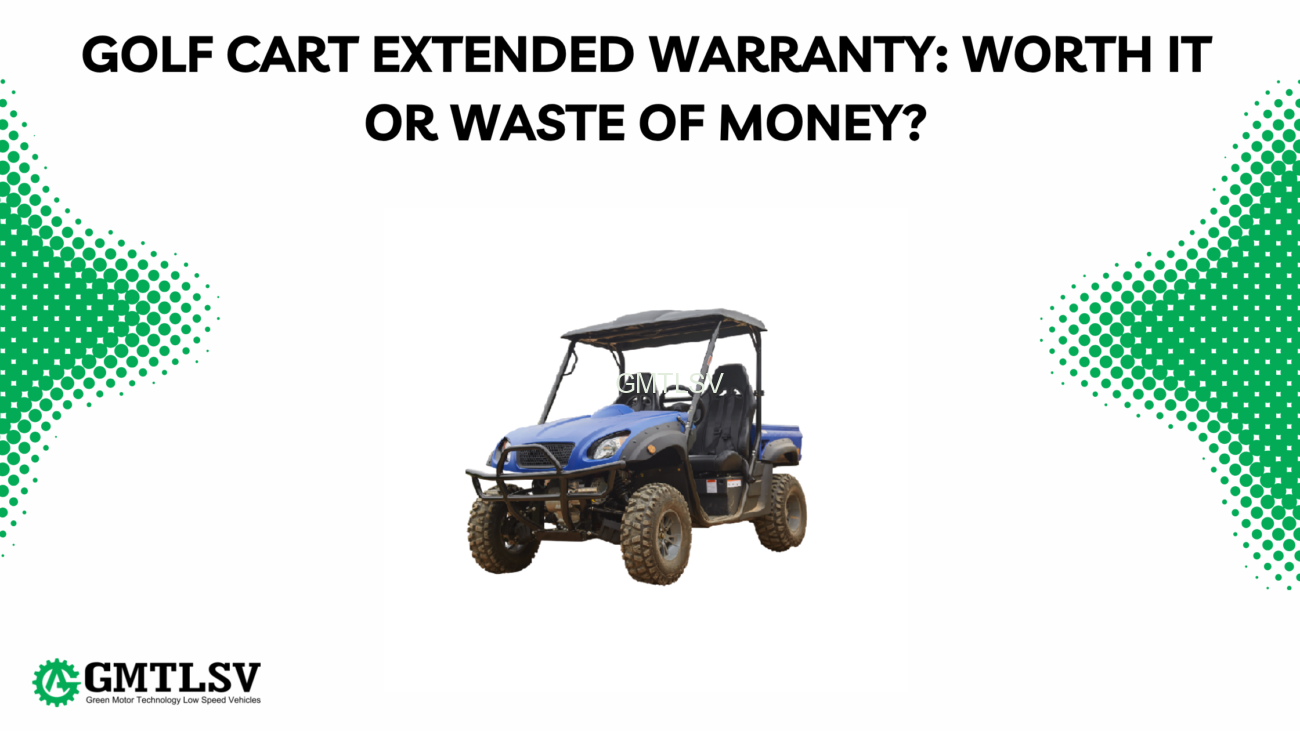 Golf Cart Extended Warranty: Worth It or Waste of Money?
