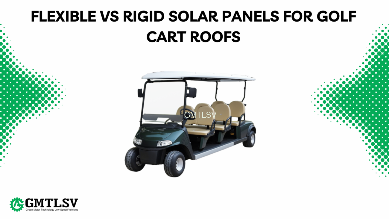 Flexible vs Rigid Solar Panels for Golf Cart Roofs