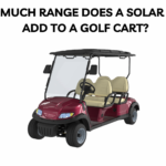 How Much Range Does a Solar Panel Add to a Golf Cart