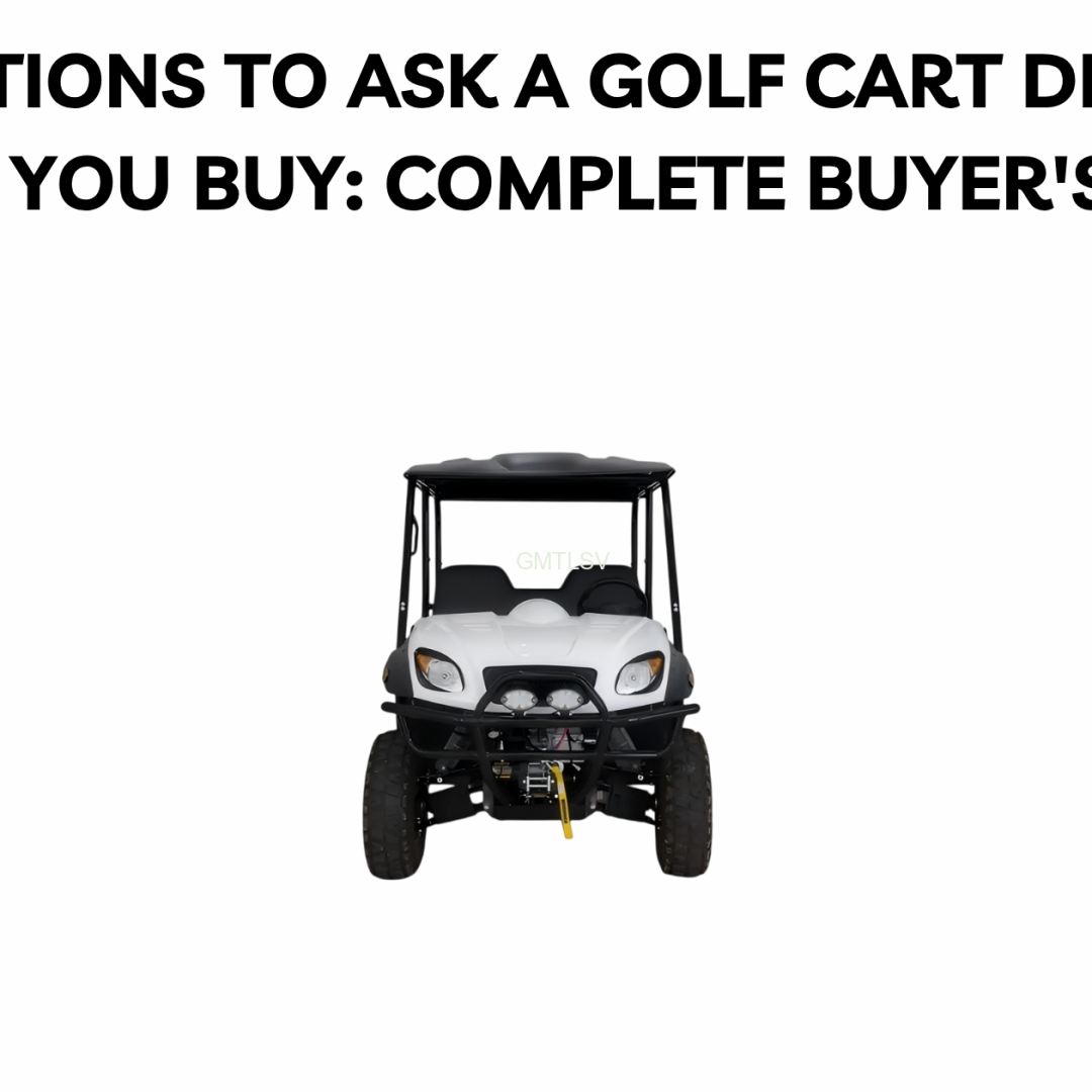 Questions to Ask a Golf Cart Dealer Before You Buy: Complete Buyer's Guide