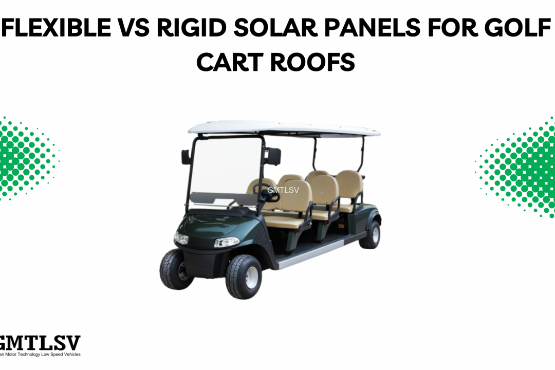 Flexible vs Rigid Solar Panels for Golf Cart Roofs